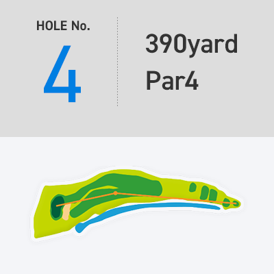 [HOLE No. 4 ] 390yard - Par4