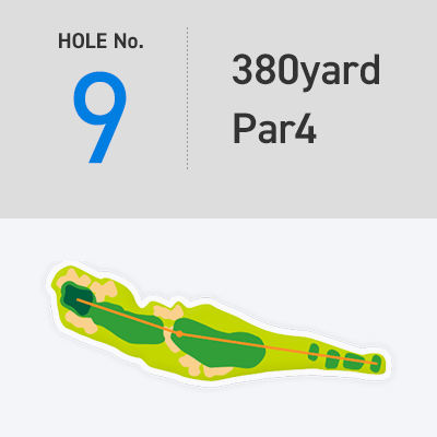 [HOLE No. 9] 380yard - Par4